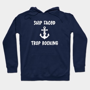 Ship Faced And Trop Rocking Hoodie